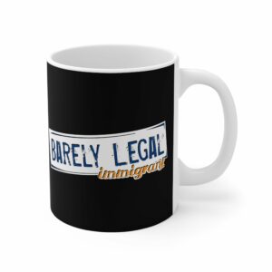 Barely Legal Immigrant – Mug