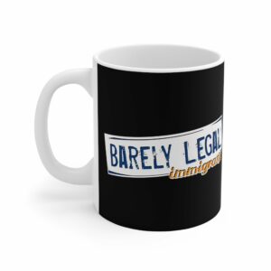 Barely Legal Immigrant – Mug