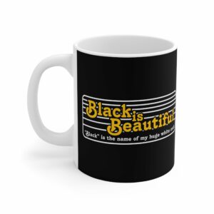 Black Is Beautiful (Black Is The Name Of My Huge White Cock) – Mug