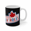 Canadians Are Eh’holes – Mug