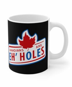 Canadians Are Ehholes Mug 1