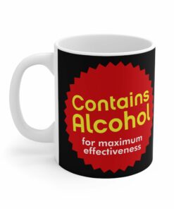 Contains Alcohol For Maximum Effectiveness - Mug 1 Contains Alcohol For Maximum Effectiveness Mug 2
