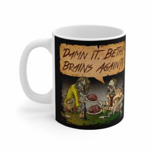 Damn It Beth! Brains Again! – Mug