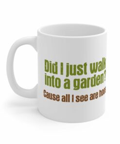 Did I Just Walk Into A Garden Mug 2