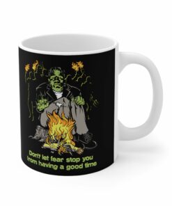 Dont Let Fear Stop You From Having A Good Time Mug 1