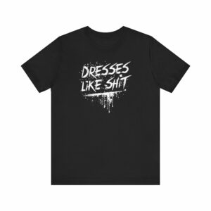 Dresses Like Shit