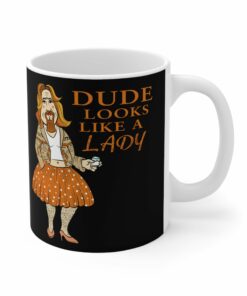 Dude Looks Like A Lady Mug 1