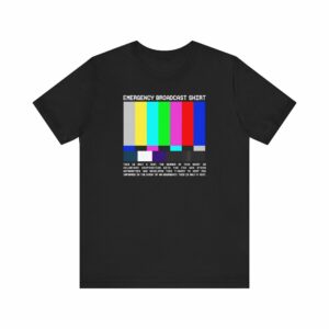 Emergency Broadcast Shirt