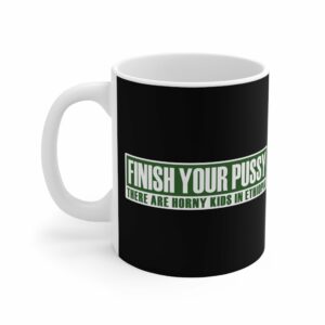 Finish Your Pussy – There Are Horny Kids In Ethiopia – Mug