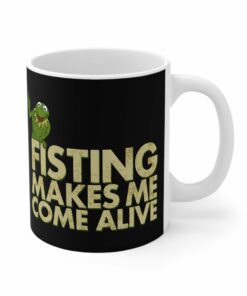 Fisting Makes Me Come Alive Kermit The Frog Mug 1
