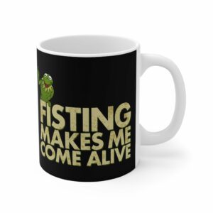 Fisting Makes Me Come Alive (Kermit The Frog) – Mug