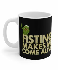 Fisting Makes Me Come Alive (Kermit The Frog) - Mug 1 Fisting Makes Me Come Alive Kermit The Frog Mug 2