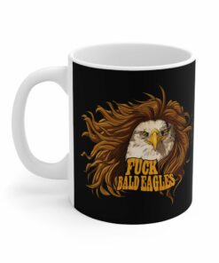 Fuck Bald Eagles - Mug 1 Fuck Bald Eagles Mug 2