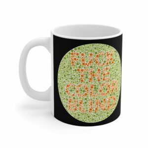 Fuck The Colorblind – Mug