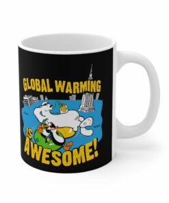 Global Warming Is Awesome Mug 1
