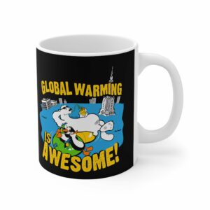 Global Warming Is Awesome – Mug