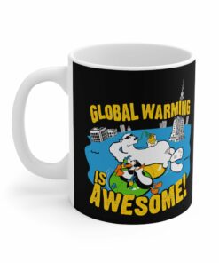 Global Warming Is Awesome - Mug 1 Global Warming Is Awesome Mug 2