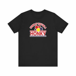 Honk If You’re A Honky