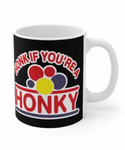 Honk If Youre A Honky Mug 1