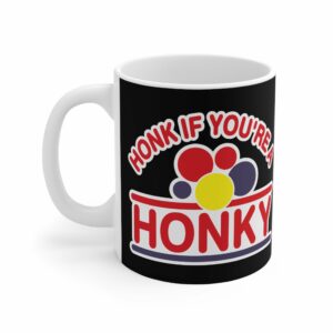 Honk If You’re A Honky – Mug