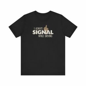 I Always Signal While Driving