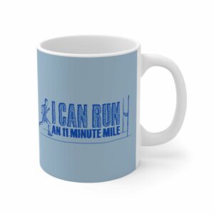 I Can Run An 11 Minute Mile – Mug