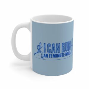 I Can Run An 11 Minute Mile – Mug