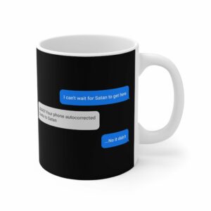 I Can’t Wait For Satan To Get Here – Mug