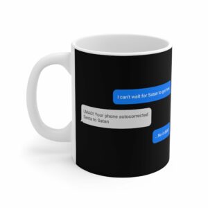 I Can’t Wait For Satan To Get Here – Mug