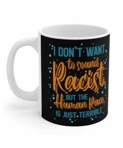 I Dont Want To Sound Racist Mug 2