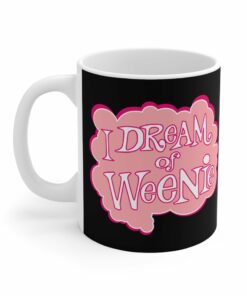 I Dream Of Weenie - Mug 1 I Dream Of Weenie Mug 2