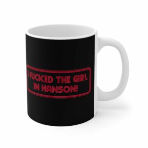I Fucked The Girl In Hanson – Mug