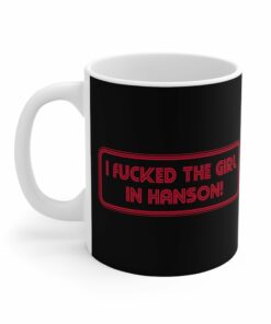 I Fucked The Girl In Hanson Mug 2