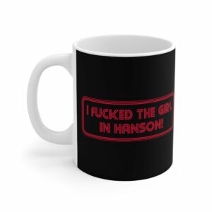 I Fucked The Girl In Hanson – Mug