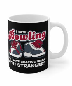 I Hate Bowling But I Love Sharing Shoes With Strangers Mug 1