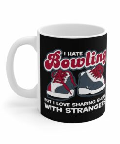 I Hate Bowling But I Love Sharing Shoes With Strangers Mug 2