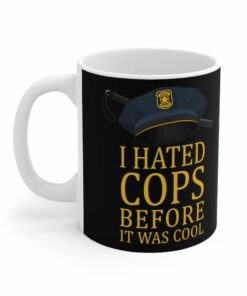 I Hated Cops Before It Was Cool - Mug 1 I Hated Cops Before It Was Cool Mug 2