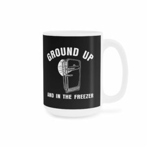 I Like My Women Like I Like My Coffee – Ground Up And In The Freezer – Mug