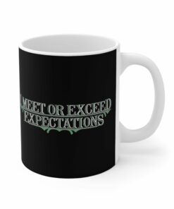 I Meet Or Exceed Expectations Mug 1