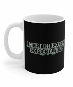 I Meet Or Exceed Expectations - Mug 1 I Meet Or Exceed Expectations Mug 2