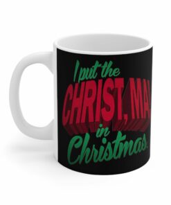 I Put The Christ Ma! In Christmas - Mug 1 I Put The Christ Ma! In Christmas Mug 2