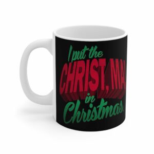I Put The Christ Ma! In Christmas – Mug