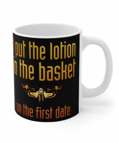 I Put The Lotion In The Basket On The First Date Mug 1
