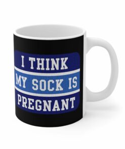 I Think My Sock Is Pregnant Mug 1