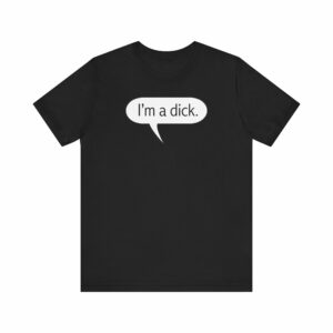 I’m A Dick