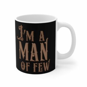 I’m A Man Of Few – Mug
