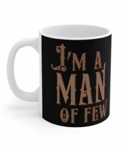 I'm A Man Of Few - Mug 1 Im A Man Of Few Mug 2