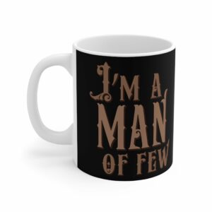 I’m A Man Of Few – Mug