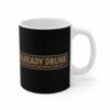 I’m Already Drunk. Let Me Know How Things Turn Out – Mug