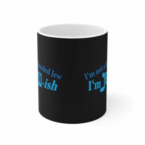 I’m Not A Full Blooded Jew – I’m Jewish – Mug